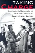 Taking Charge: Native American Self-Determination and Federal Indian Policy, 1975-1993
