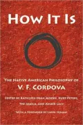How It Is: The Native American Philosophy of V. F. Cordova