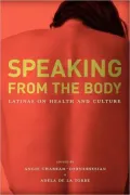 Speaking from the Body: Latinas on Health and Culture