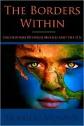 The Borders Within: Encounters Between Mexico and the U.S.