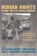 Human Rights along the U.S.Mexico Border: Gendered Violence and Insecurity