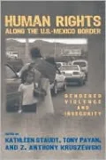 Human Rights along the U.S.Mexico Border: Gendered Violence and Insecurity