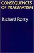 The Consequences of Pragmatism: Essays, 1972-1980