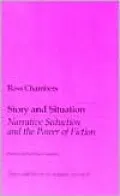 Story and Situation: Narrative Seduction and the Power of Fiction (Theory and History of Literature Series)
