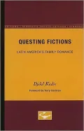 Questing Fictions: Latin America's Family Romance (Theory and History of Literature Series)