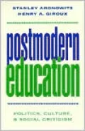Postmodern Education: Politics, Culture, and Social Criticism
