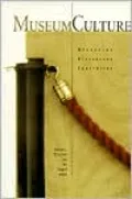 Museum Culture: Histories, Discourses, Spectacles, Vol. 6