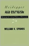 Heidegger and Criticism: Retrieving the Cultural Politics of Destruction