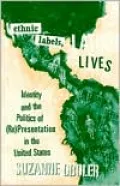Ethnic Labels, Latino Lives: Identity and the Politics Of (RE) Presentation In The United States