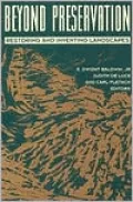Beyond Preservation: Restoring and Inventing Landscapes