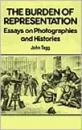 The Burden of Representation: Essays on Photographies and Histories