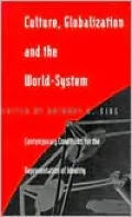 Culture, Globalization and the World-System: Contemporary Conditions for the Representation of Identity