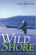 Wild Shore: Exploring Lake Superior by Kayak