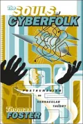 Souls of Cyberfolk: Posthumanism as Vernacular Theory