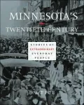 Minnesota's Twentieth Century: Stories of Extraordinary Everyday People