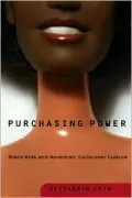 Purchasing Power: Black Kids and American Consumer Culture