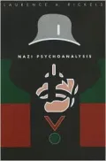Nazi Psychoanalysis: Only Psychoanalysis Won the War, Vol. 1