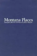 Montana Places : Exploring Big Sky Country
