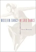 Modern Dance, Negro Dance: Race in Motion