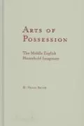 Arts of Possession: The Middle English Household Imaginary