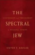 The Spectral Jew: Conversion and Embodiment in Medieval Europe