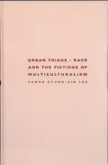 Urban Triage: Race and the Fictions of Multiculturalism