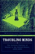 Troubling Minds: The Cultural Politics Of Genius In The United States, 1840-1890