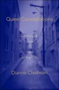 Queer Constellations: Subcultural Space in the Wake of the City