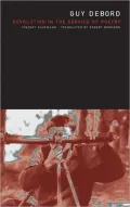 Guy Debord: Revolution in the Service of Poetry