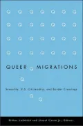 Queer Migrations: Sexuality, U.S. Citizenship, and Border Crossings