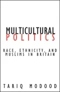 Multicultural Politics: Racism, Ethnicity, and Muslims in Britain