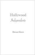 Hollywood Independents: The Postwar Talent Takeover
