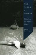 The Tears of Things: Melancholy and Physical Objects