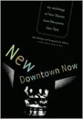 New Downtown Now: An Anthology of New Theater from Downtown New York