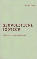 Geopolitical Exotica: Tibet in Western Imagination