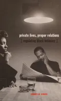 Private Lives, Proper Relations: Regulating Black Intimacy
