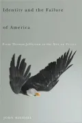Identity and the Failure of America: From Thomas Jefferson to the War on Terror
