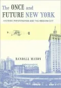 The Once and Future New York: Historic Preservation and the Modern City