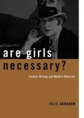 Are Girls Necessary?: Lesbian Writing and Modern Histories