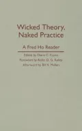 Wicked Theory, Naked Practice: A Fred Ho Reader