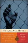 We Are All Moors: Ending Centuries of Crusades Against Muslims and Other Minorities