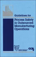Guidelines for Process Safety in Outsourced Manufacturing Operations