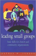 Leading Small Groups; Basic Skills for Church and Community Organizations