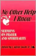 No Other Help I Know: Sermons on Prayer and Spirituality