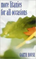 More Litanies for All Occasions
