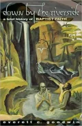 Down by the Riverside: A Brief History of Baptist Faith