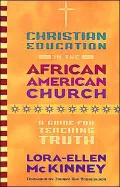 Christian Education in the African American Church: A Guide for Teaching Truth