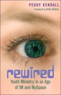 Rewired: Youth Ministry in an Age of IM and MySpace