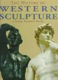 History of Western Sculpture: A Young Person's Guide