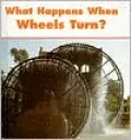 What Happens When Wheels Turn?
